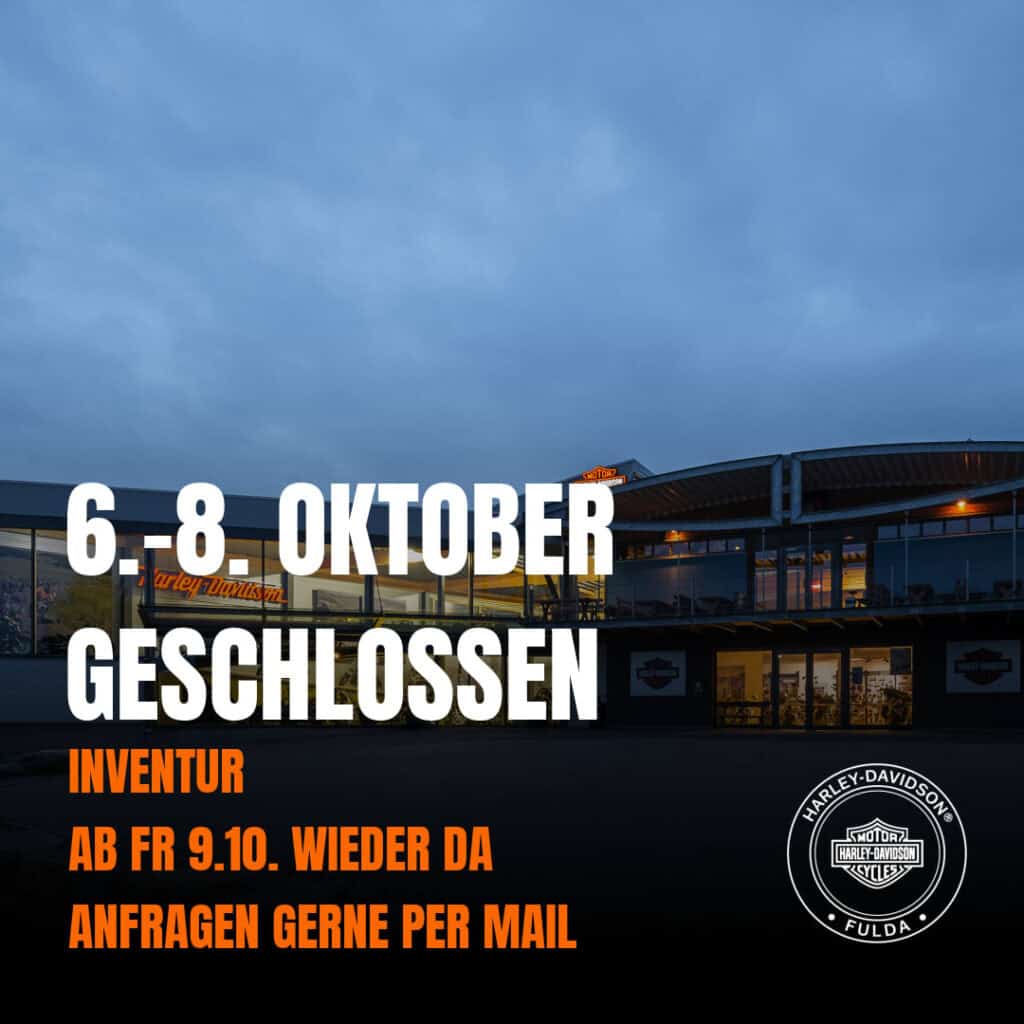 H-D® YOUR BIKE HOUSE in Fulda geschlossen vom 6. bis 8. Oktober.