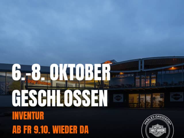 H-D® YOUR BIKE HOUSE in Fulda geschlossen vom 6. bis 8. Oktober.